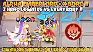 RUMUS JUARA 1 ALPHA EMBERLORD+X BORG !! TUTORIAL COMMANDER THARZ !! META OP MAGIC CHESS GOGO TERBARU