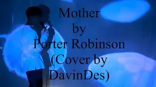 Porter Robinson - Mother (Cover by DavinDes)