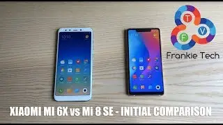 Xiaomi Mi 6X vs Mi 8 SE - Initial Comparison