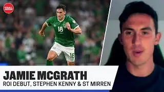 JAMIE MCGRATH | ROI debut, playing with bravery and St Mirren rising
