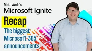 Microsoft Ignite 2020 Recap - Microsoft 365 announcement highlights for everyday users