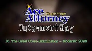 The Great Cross Examination ~ Moderato 2026 - Phoenix Wright: Ace Attorney - Judgement Day