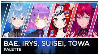 Bae, IRyS, Suisei & Towa - Palette (Mashup Edit/Lyrics)