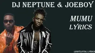 Dj Neptune & Joeboy - Mumu (Lyrics)
