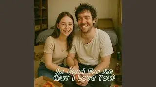 No Good For Me (But I Love You)