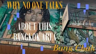Why No One Talks About This Bangkok Area...Bang Chak