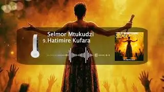 Селмор Мтукудзи - Хатимире Куфара (Моя история, которой хочу поделиться) 2025