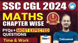 SSC CGL 2024 | Maths Chapter Wise PYQs & Most Expected Questions | Time & Work | CGL Maths Classes