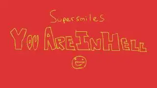 Supersmiles - You Are In Hell