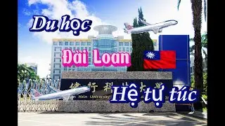 Giới thiệu về du học đ&agrave;i loan hệ Tự t&uacute;c