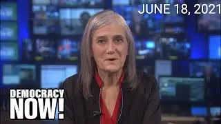 Top U.S. & World Headlines &mdash; June 18, 2021