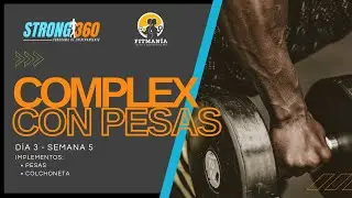 COMPLEX CON PESO - FULLLBODY - STRONG360 - DIA 3 SEMANA 5