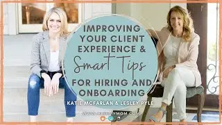 Improving Your Client Experience & Smart Tips for Hiring and Onboarding