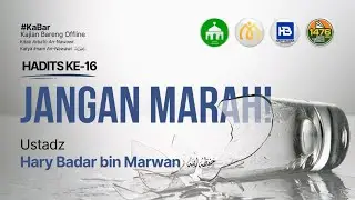 [LIVE] Jangan Marah! Hadits ke 16 - Ustadz Hary Badar bin Marwan حفظه الله