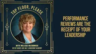 Episode #31: Performance Reviews Are the Receipt of Your Leadership