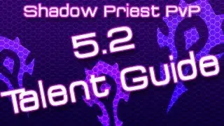 World of Warcraft - Shadow Priest PvP - 5.2 Talent/Glyph Guide