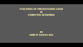 FUNCTIONS AND DESIGN ISSUES IN PRESENTATION LAYER || COMPUTER NETWORKS