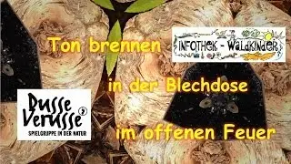 Infothek Waldkinder: Tonbrand in der Blechdose im offenen Feuer
