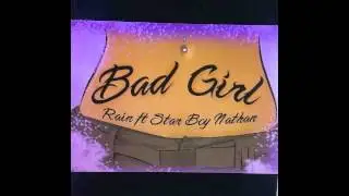 Rain Mitchell - Bad Girl - ft. Starboy Nathan (BBC 1xtra RIP)
