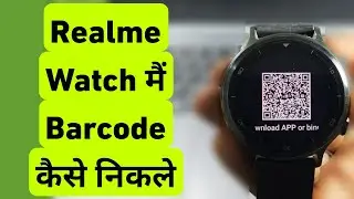 Realme Watch Me Qr Code Or Scanner Kaise Nikale | Realme Watch Me Barcode Kaise Nikale