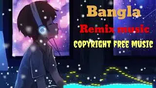 Bangla Remix song || Copyright free music