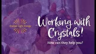 Working with Crystals! | How can they help you?