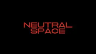 NEUTRAL SPACE - (Short Format Documentary)
