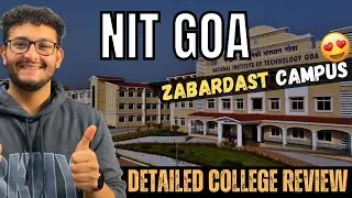NIT GOA College Review🔥| A to Z Details[2024]🔥| Worth It? | Campus Tour | Placement | Cutoff | Fee