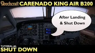 X Plane 11 : Carenado King Air B200 : Tutorial 6 Shut Down