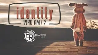 Bell Road Church - Identity: Part 1
