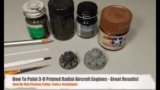 How To Paint 3-D Printed Radial Aircraft Engines - Step-By-Step Tutorial