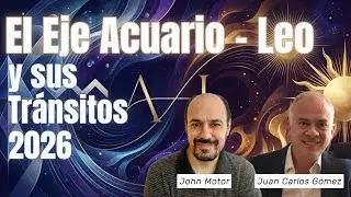 El Eje Acuario - Leo y sus Tránsitos 2026