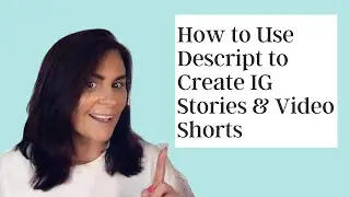 How to Use Descript to Create Video Shorts, IG Stories & Micro Video Content