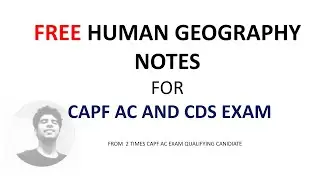 CAPF AC  FREE NOTES FOR HUMAN GEOGRAPHY| CAPF PAPE 1 STRATEGY| GEOGRAPHY FOR CAPF AC EXAM