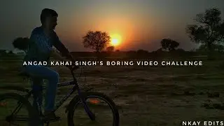 Angad Kahai Singh Boring Video Challenge / Nitin Kumar