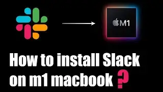 How to install Slack on Macbook Air M1|Apple Silicon | 2021