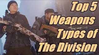 Top 5 Weapon Types of The Division