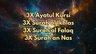 Baca Ini Sebelum Tidur 🌙 3x Ayat Kursi & 3 Qul | Perlindungan Kuat