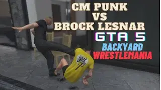 GTA V WWE Mod | CM Punk vs Brock Lesnar | Backyard Wrestlemania |