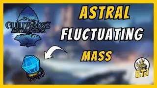 Guild Wars 2 Astral Fluctuating mass | Everything You Need To Know
