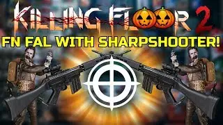 Killing Floor 2 | FN FAL WITH THE SHARPSHOOTER! - A Little Bit Too Good Maybe?