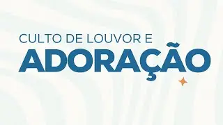 CULTO DE LOUVOR E ADORA&Ccedil;&Atilde;O ADVIC  19/10/2025