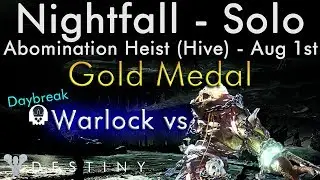 Solo Nightfall Aug 1st - Warlock vs Abomination Heist - Daybreak, Solar Burn
