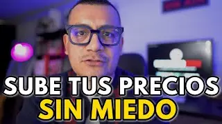 No tengas miedo de subir tus precios