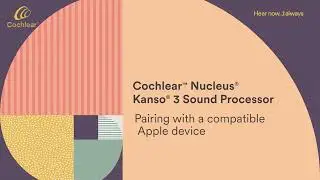 Pairing your Cochlear&trade; Nucleus&reg; Kanso&reg; 3 Sound Processor with a compatible Apple&reg; device