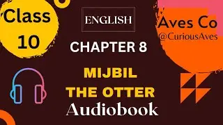 'Mijbil the Otter' Class 10 - Chapter 8 NCERT English Audiobook