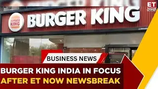 Restaurant Brands Asia (Burger King India) In Focus After Et Now Newsbreak | Business News | ET Now