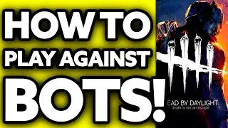 How To Play Against Bots in Dead By Daylight 2025 DBD - (UPDATED!)