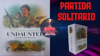 UNDAUNTED REINFORCEMENTS (PARTIDA SOLITARIO)
