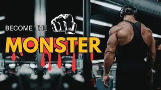 BECOME THE MONSTER 👿 LEGENDARY GYM MOTIVATION